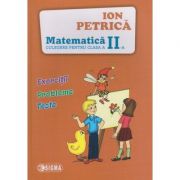 Culegere de matematica pentru clasa a II-a ( Editura: Sigma, Autor: Ion Petrica ISBN 9786067272000 )