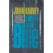 A darker shade of Blue ( Editura: William Heinamann/ Books Outlet, Autor: John Harvey ISBN 9780434020331 )