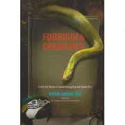 Forbidden Creatures: Inside the World of Animal Smuggling and Exotic Pets (Editura: The Lyons Press/Books Outlet, Autor: Peter Laufer ISBN9781599219264 )