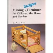 Making furniture for Children, the home and Garden ( Editura: Outlet - carte limba engleza, Autor: Hans-Werner Bastian ISBN 1-85486-111-5 )