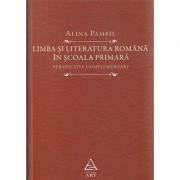 Limba si literatura romana in scoala primara / Perspective complementare ( Editura: Art Grup Editorial, Autor: Alina Pamfil ISBN 9786067104196 )