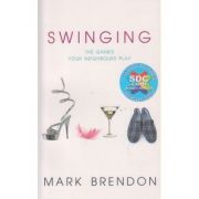 Swinging / The games your neighbours play ( Editura: Outlet - carte limba engleza, Autor: Mark Brendon ISBN 9781906321130 )