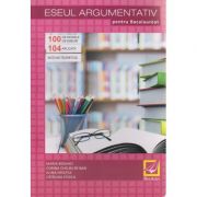 Eseul argumentativ pentru Bacalaureat ( Editura: Booklet, Autor: Maria Boghici, Corina Chelbuta-Ban, Alina Hristea, Catalina Stoica ISBN 9786065904712 )