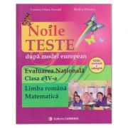 Noile teste dupa model european Evaluarea Nationala clasa a IV-a Limba Romana / Matematica ( Editura: Carminis, Autor: Cristina-Diana Neculai, Rodica Dinescu ISBN