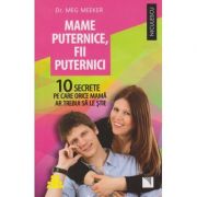 Mame puternice, fii puternici ( Editura: Niculescu, Autor: Meg Meeker ISBN 9786063800717 )