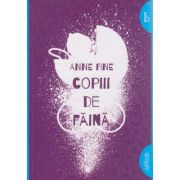 Copiii de faina ( Editura: Arthur, Autor: Anne Fine ISBN 9786067880564 )