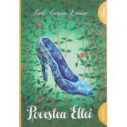 Povestea Ellei ( Editura: Arthur, Autor: Gail Carson Levine ISBN 9786067881486 )