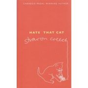 Hate that cat ( Editura: Bloomsbury Publishing PLC/Books Outlet, Autor: Sharon Creech ISBN 9780747595298 )