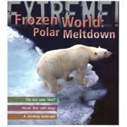 Extreme! Frozen World: Polar Meltdown ( Editura: Outlet - carte limiba engleza, Autor: Sean Callery ISBN 9781408101216 )