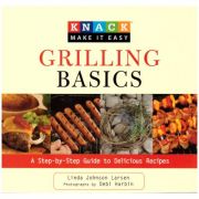 Grilling Basics. A Step-by-Step Guide to Delicious Recipes ( Editura: Outlet - carte limba engleza, Autor: Linda Jonson Larsen ISBN 9781599215082 )