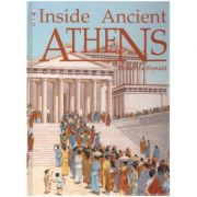 Inside Ancient ATHENS ( Editura: Outlet - carte limba engleza, Autor: Fiona MacDonald ISBN 1-904642-95-0)