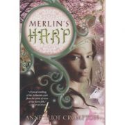 Merlin's Harp ( Editura: Outlet - carte limba engleza, Autor: Anne Elliot Crompton ISBN 9781402237836 )