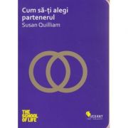 Cum sa-ti alegi partenerul ( Editura: Vellant, Autor: Susan Quilliam ISBN 9786069800041 )