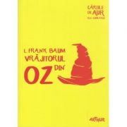 Vrajitorul din Oz ( Editura: Arthur, Autor: L. Frank Baum ISBN 9786067880250)
