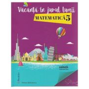 Vacanta in jurul lumii Matematica pentru clasa a 5-a ( Editura: Booklet, Autor: Felicia Sandulescu ISBN 9786065904866 )
