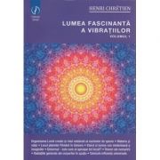 Lumea fascinanta a vibratiilor volumul 1 ( Editura: Ganesha, Autor: Henri Cheretien ISBN 9786068742151 )