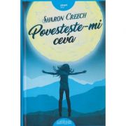 Povesteste-mi ceva ( Editura: Arthur, Autor: Sharon Creech ISBN 9786067880618 )