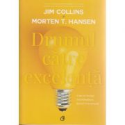 Drumul catre excelenta ( Editura: Curtea Veche, Autor(i): Jim Collins, Morten T. Hansen ISBN 9786065883987 )