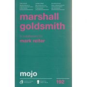 Mojo ( Editura: Curtea Veche, Autor: Marshall Goldsmith ISBN 9786065889712 )