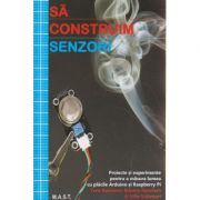 Sa construim senzori ( Editura: Mast, Autor: Tero Karvinen, Kimmo Karvinen ISBN 9786066490825 )