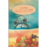Camara de fructe ( Editura: Astro, Autor: Ion Pillat ISBN 9786068660370 )