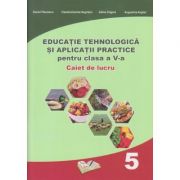 Educatie tehnologica si aplicatii practice Caiet de lucru pentru clasa a 5 a ( Editura: Ars Libri, Autor(i): Adina Grigore, Daniel Paunescu, Augustin Anghel