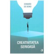 Creativitatea serioasa ( editura: Curtea Veche, autor: Edward de Bono, ISBN 9786064400000 )
