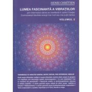 Lumea fascinanta a vibratiilor volumul 2 ( Editura: Ganesha, Autor: Henri Chretien ISBN 9786068742144 )