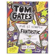 Tom Gates este pur si simplu fantastic ( la unele lucruri ) ( Editura: Arthur, Autor: Liz Pichon, ISBN 9786067881752 )