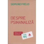 Despre psihanaliza. Ultima scriere a lui Freud ( Editura: Trei, Autor: Sigmund Freud, ISBN 9789737079213 )
