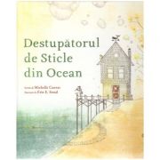 Destupatorul de Sticle din Ocean ( editura: Arthur, autor: Michelle Cuevas ISBN 9786067882780 )