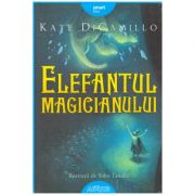 Elefantul magicianului ( editura: Arthur, autor: Kate DiCamillo ISBN 9786067882414 )