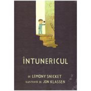 Intunericul ( editura: Arthur, autor: Lemony Snicket ISBN 9786067882261 )