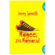 Magee, zis Maniacul ( editura: Arthur, autor: Jerry Spinelli ISBN 9786067882766 )