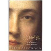 Perdita: Royal Mistress, Writer, Romantic ( Editura: Bantam Press/Books Outlet, Autor: Sarah Gristwood ISBN 9780593052082 )