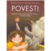 Poveşti pentru copii mai mici de 3 ani... sau mai mari ( editura: Arthur, autori: Eugène Ionesco, Etienne Delessert ISBN 9786067882759 )