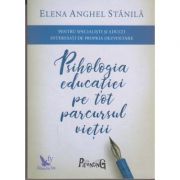 Psihologia educatiei pe tot parcursul vietii: pentru specialisti si adulti interesati de propria dezvoltare ( Editura: For You, Autor: Elena Anghel Stanila, ISBN 9786066391580 )