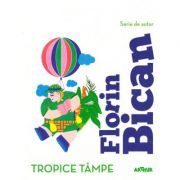 Tropice tâmpe ( editura: Arthur, autor: Florin Bican ISBN 9786067882803 )