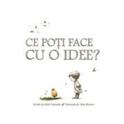 Ce poti face cu o idee? ( Editura: Arthur, Autor: Kobi Yamada, ISBN 9786067881769)