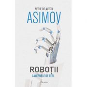 Robotii II. Cavernele de otel ( Editura: Paladin, Autor: Isaac Asimov, ISBN 9786068673738 )