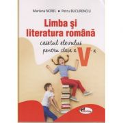 Limba si literatura romana Caietul elevului pentru clasa a V-a ( Editura: Aramis, Autori: Mariana Norel, Petru Bucurenciu ISBN 9786067066333 )