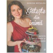 Gateste din inima. Retete delicioase si sanatoase ( Editura: Curtea Veche, Autor: Denisa Ratulea ISBN 9786064400413 )