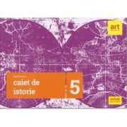 Caiet de istorie Clasa a 5 a ( Editura: Art Grup editorial, Autor: Maria Ochescu ISBN 9786068948188 )