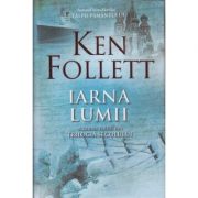 Iarna lumii Al doilea volum din Trilogia Secolului ( Editura: RAO, Autor: Ken Follett, ISBN 9786066098977 )