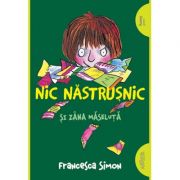 Nic Nastrusnic si Zana Maseluta ( Editura: Arthur, Autor: Francesca Simon ISBN 9786067882155 )