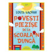 Povesti piezise de la Scoala-n Dunga ( Editura: Arthur, Autor: Louis Sachar ISBN 9786067882094)