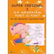 Super Creionel I. Sa desenam punct cu punct. 56 de imagini distractive ( Editura: Carta Atlas, ISBN 9786068911175)