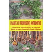 Plante cu proprietati antibiotice. Prevenirea si tratarea bolilor cu preparate facute in casa, din anumite fructe si legume ( Editura: MAST, Autor: Claudia Ritter, ISBN 9786066490955)