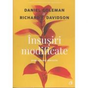 Insusiri modificate. Stiinta si arta meditatiei ( Editura Curtea Veche, Autori: Daniel Goleman, Richard Davidson ISBN: 978-606-44-0069-7 )