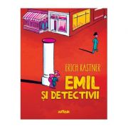 Emil si detectivii ( Editura: Arthur, Autor: Erich Kastner ISBN 9786067883169 )